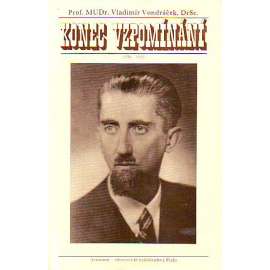 Konec vzpomínání (1938-1945) [vzpomínky, lékařství, druhá světová válka, obálka Jiří Šalamoun]